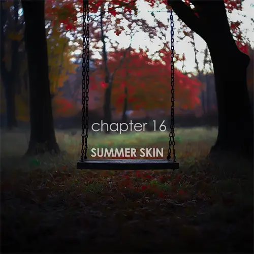 Chapter 16 - Summer Skin (Death Cab for Cutie cover)